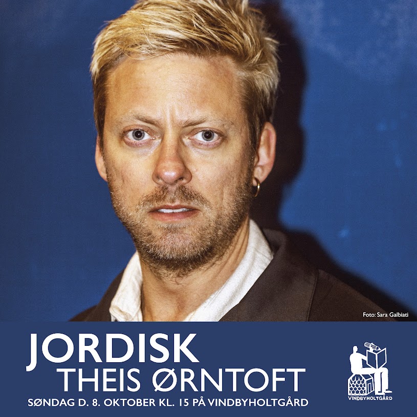 THEIS ØRNTOFT, JORDISK Kom og hør Theis Ørntoft i samtale med Jørgen Bruhn på Vindbyholtgård Refugie. Forfatteren vil bl.a. læse op fra og tale om sin anmelderroste familiekrønike Jordisk fra 2023.